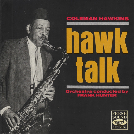 1963 Coleman Hawkins - Hawk Talk {Fresh Sound} [16-44,1]