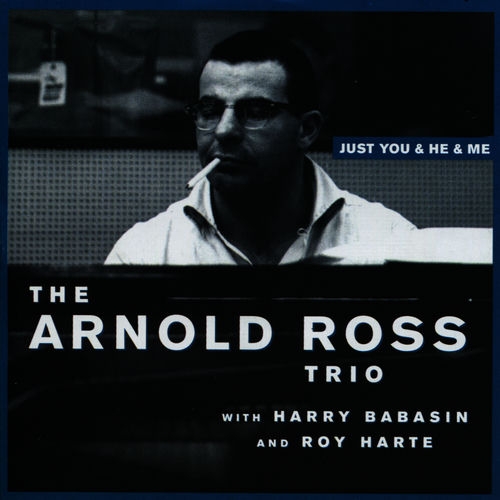 2009 The Arnold Ross Trio - Just You And He And Me {Fresh Sound} [16-44,1]