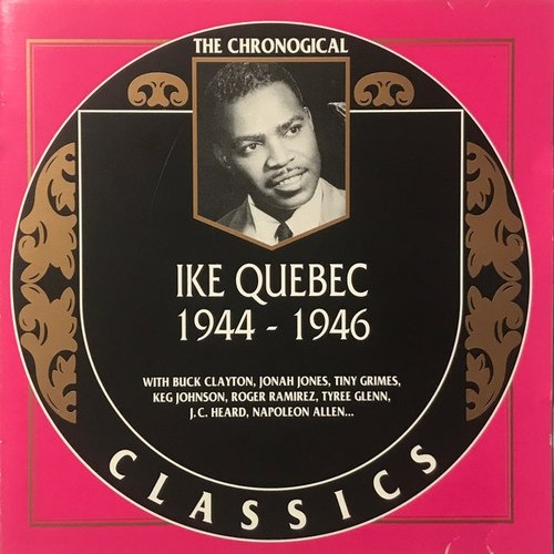 1997 Ike Quebec - 1944-1946 {The Chronological Classics 957} [CD]