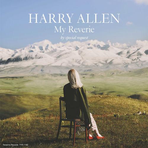 2022 Harry Allen - My Reverie by Special Request {寺島レコード} [16-44,1]