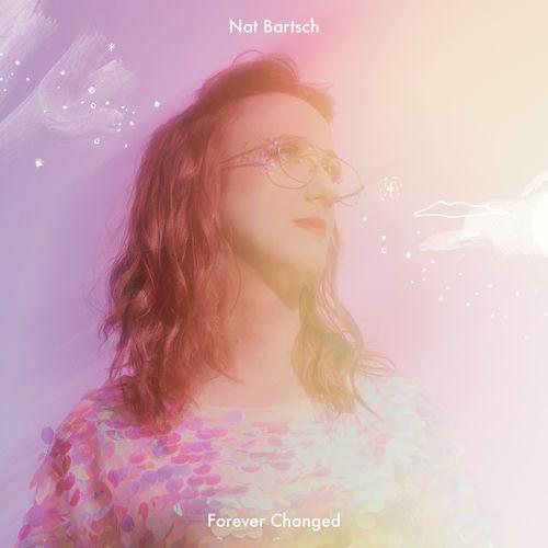 2024 Nat Bartsch - Forever Changed {Amica} [24-48]