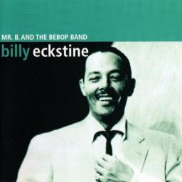 1945 Billy Eckstine - Mr. B. And The Bebop Band {1944-1945} [CD]