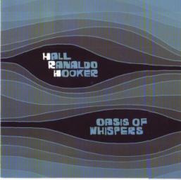 (Free Improvisation) Glen Hall, Lee Ranaldo, William Hooker - Oasis Of Whispers - 2005, FLAC (image+.cue), lossless