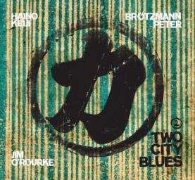 2015 Peter Brotzmann, Keiji Haino, Jim O'Rourke - Two City Blues 2 (2015) [MP3 [CD]