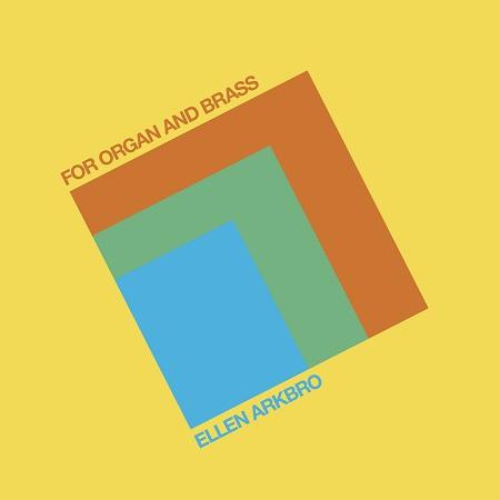 (Modern Classical, Minimalism, Drone, l. Subtext Recordings) [WEB] Ellen Arkbro - For Organ and Brass - 2017, FLAC (tracks), lossless