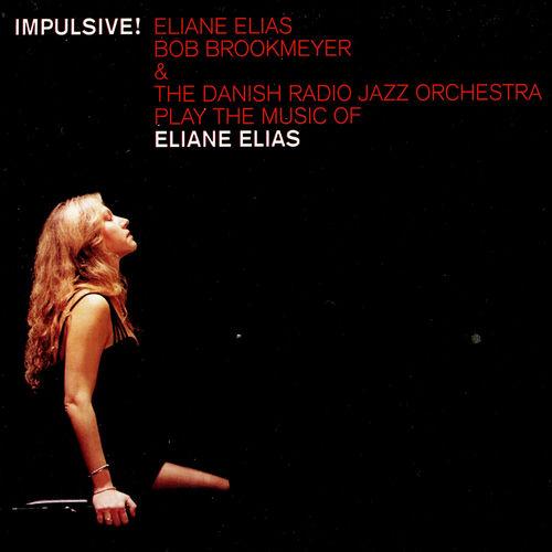2000 Eliane Elias, Bob Brookmeyer & The Danish Radio Jazz Orchestra - Play The Music Of Eliane Elias - Impulsive! {Stunt} [CD]