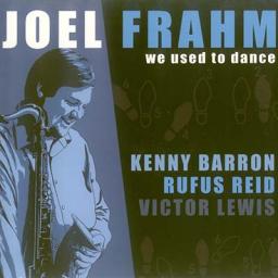 2007 Joel Frahm - We Used To Dance [CD]