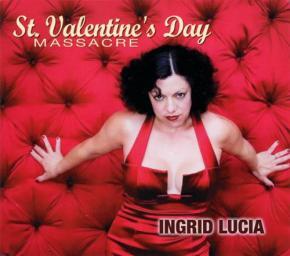 2009 Ingrid Lucia - St. Valentines Day Massacre [CD]