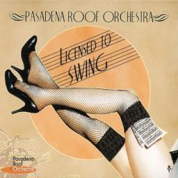 2011 Pasadena Roof Orchestra - Licensed To Swing [CD]