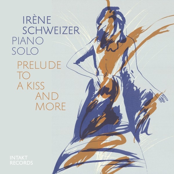 2026 Ir&egrave;ne Schweizer - Piano Solo: Prelude to a Kiss and More {Intakt} [CD]