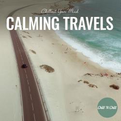 2022 VA - Calming Travels (Chillout Your Mind) {Chill 'N Chill} [16-44,1]
