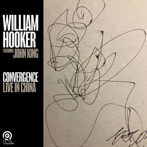 2026 William Hooker, John King - Convergence Live in China {Org Music} [24-48]