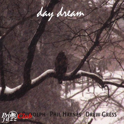 (Funk\Soul\Bop) Steve Rudolph, Phil Haynes, Drew Gress - Day Dream - 2009, MP3, 320 kbps (Funk\Soul\Bop) Steve Rudolph, Phil Haynes, Drew Gress - Day Dream - 2009, MP3, 320 kbps