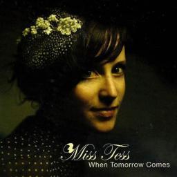 2007 Miss Tess - When Tomorrow Comes [CD]