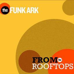 2011 The Funk Ark - From The Rooftoops [CD]