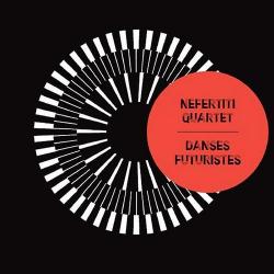 2016 Nefertiti Quartet - Danses Futuristes {autoproduction} [16-44,1]