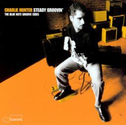 2005 Charlie Hunter - Steady Groovin' [CD]