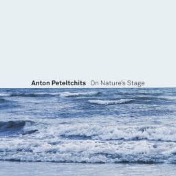 2017 Anton Peteltchits - On Nature's Stage [CD]
