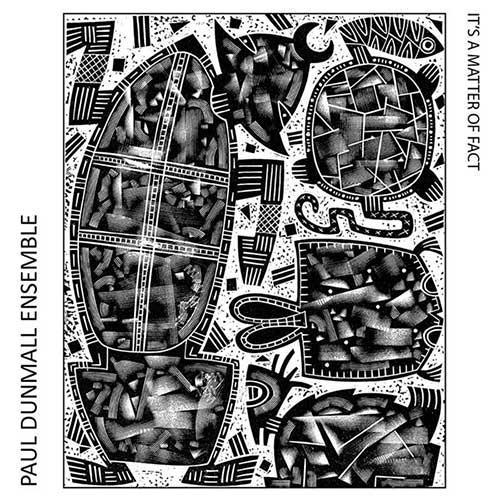 2023 Paul Dunmall Ensemble - It's a Matter of Fact {Discus Music}