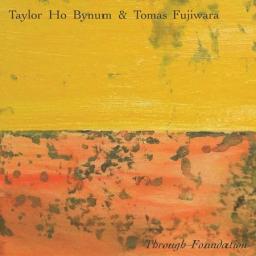2014 Taylor Ho Bynum & Tomas Fujiwara - Through Foundation (2014) [MP3 [CD]