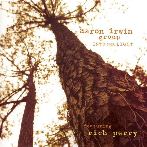 2005 Aaron Irwin Group - Into The Light {Fresh Sound New Talant} [16-44,1]