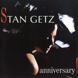 (Post-Bop) Stan Getz - Anniversary! - 1987, FLAC (tracks+.cue), lossless