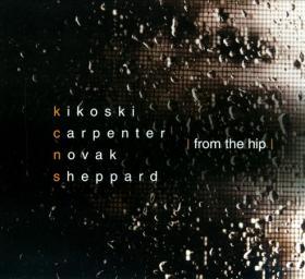 2013 David Kikoski, Dave Carpenter, Gary Novak, Bob Sheppard - From The Hip [CD]