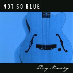 2002 Doug Markley - Not So Blue [CD]