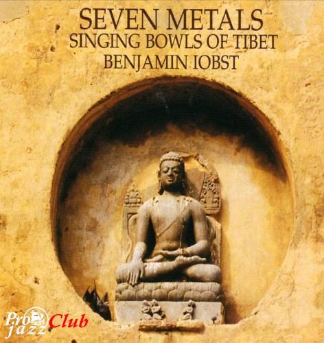 1999 Benjamin Iobst - Seven Metals: Singing Bowls of Tibet [CD]