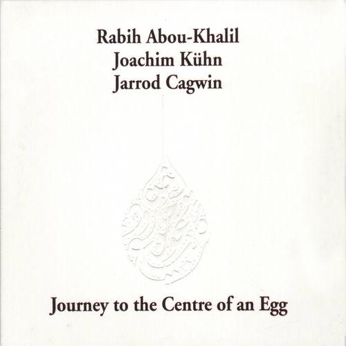 2005 Rabih Abou-Khalil - Journey To The Centre Of An Egg {enja} [CD]