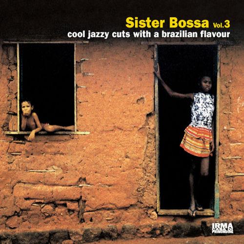2013 VA - Sister Bossa, Vol 3 (Cool Jazzy Cuts With a Brazilian Flavour) {Irma} [16-44,1]