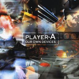 2011 Player A - Our Own Devices [CD]