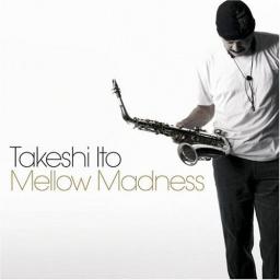 2007 Takeshi Itoh - Mellow Madness [CD]
