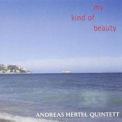 2008 Andreas Hertel Quintett - My Kind Of Beauty {Klangraum, FUEGO} [16-44,1]