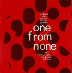 2012 Michael Bates & Samuel Blaser Quintet (Michael Blake, Russ Lossing, Jeff Davis) - One from None {Fresh Sound New Talent} [CD]