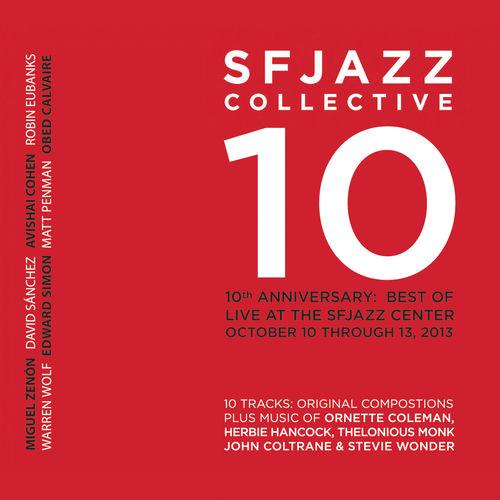 2014 SFJazz Collective - 10th Anniversary Best of Live at the Sfjazz Center, October 10 - 13, 2013 [16-44,1]