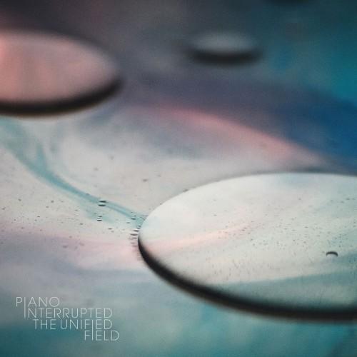 2013 Piano Interrupted - The Unified Field [CD]