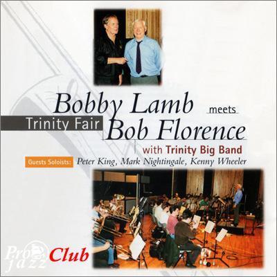 1993 Bobby Lamb meets Bob Florence with Trinity Big Band — Trinity Fair {HEP Jazz} [CD]