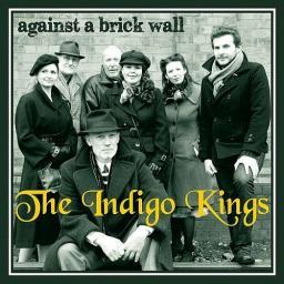 2012 The Indigo Kings - Against A Brick Wall [CD]