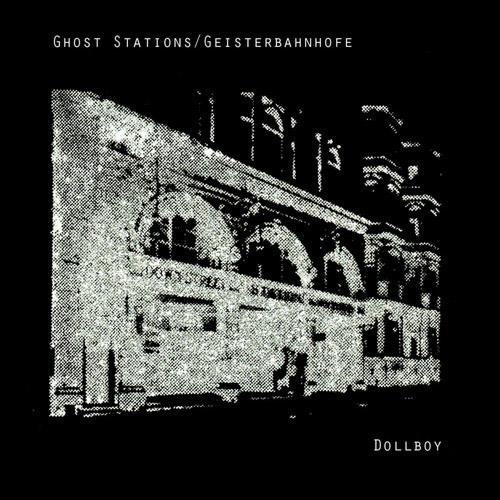 2013 Dollboy - Ghost Stations / Geisterbahnh&ouml;fe [CD]
