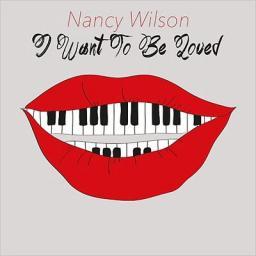 2014 Nancy Wilson - I Want To Be Loved (2014) [MP3 [CD]