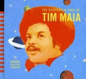 2012 Tim Maia - Nobody Can Live Forever: The Existential Soul of Tim Maia [CD]