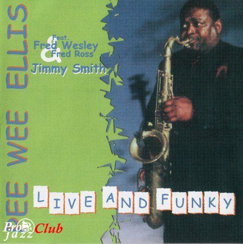 (Jazz, Funk) Pee Wee Ellis - ... Live and Funky (Feat. Fred Wesley, Fred Ross, Jimmy Smyth) - 2001, FLAC (image+.cue), lossless