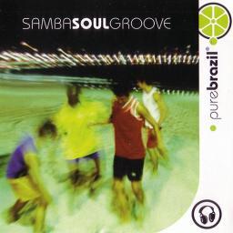 2004 Pure Brazil: Samba Soul Groove [CD]