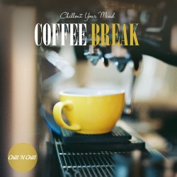 2022 VA - Coffee Break (Chillout Your Mind) {Chill 'N Chill} [16-44,1]