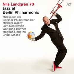 2026 Nils Landgren - Nils Landgren 70 - Jazz at Berlin Philharmonic XIX (Live) {ACT Music} [24-48]
