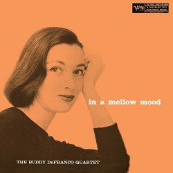 1956 The Buddy DeFranco Quartet - In A Mellow Mood {Verve Reissues} [16-44,1]