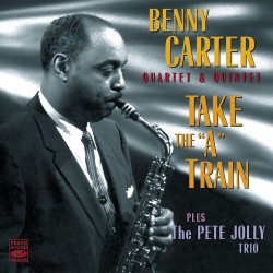 2011 Benny Carter Quartet & Quintet Plus The Pete Jolly Trio - Take The 'A' Train {Fresh Sound} [16-44,1]