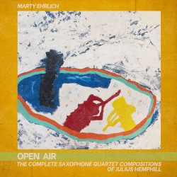 2026 Marty Ehrlich - OPEN AIR_ The Complete Saxophone Quartet Compositions of Julius Hemphill (Vol 1) {Out Of Your Head} [16-44,1]