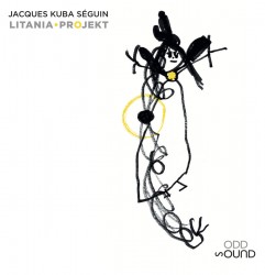 2012 Jacques Kuba Seguin - Litania Projekt {Odd Sound} [16-44,1]